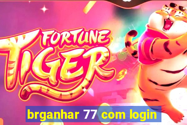 brganhar 77 com login